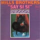 The Mills Brothers - Say Si Si