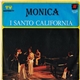 I Santo California - Monica