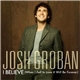 Josh Groban - I Believe (When I Fall In Love It Will Be Forever)